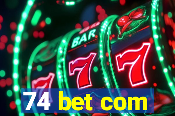 74 bet com